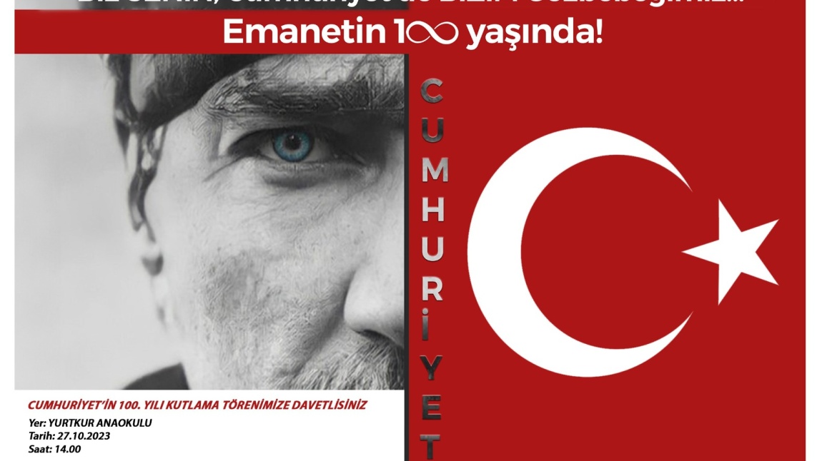 Biz SENİN, Cumhuriyet de BİZİM Gözbebeğimiz, Emanetin 100 yaşında!